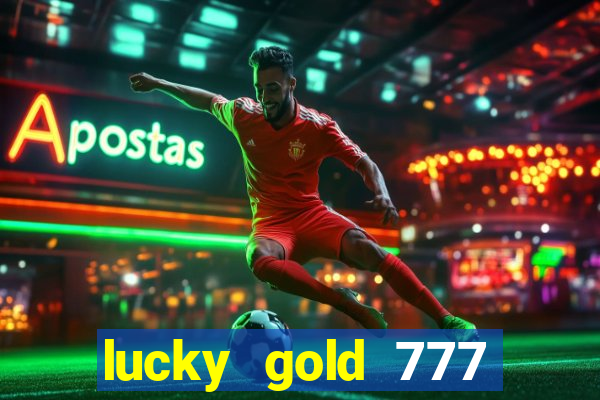 lucky gold 777 paga mesmo